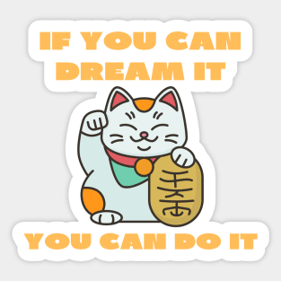 If you can dream it you can do it Sticker